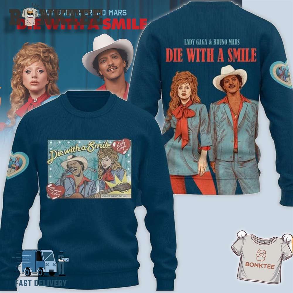 Lady Gaga And Bruno Mars We Will Die With A Smile Hoodie T-shirt For Lovers Lady Gaga And Bruno Mars We Will Die With A Smile Hoodie T-shirt For Lovers
